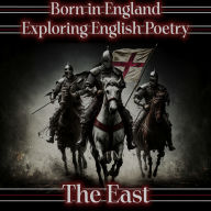 Born in England - Exploring English Poetry - The East: A celebration of English poems