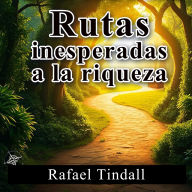 Rutas inesperadas a la riqueza: ¡Reinventa tu estudio para 