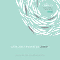 What Does It Mean to Be Chosen?: An Interactive Bible Study