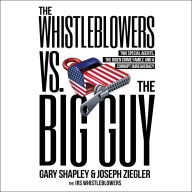 The Whistleblowers vs. The Big Guy: Two Special Agents, the Biden Crime Family, and a Corrupt Bureaucracy