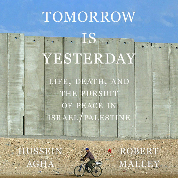 Tomorrow Is Yesterday: Life, Death, and the Pursuit of Peace in Israel/Palestine