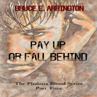 Pay Up Or Fall Behind: The Phalanx Blood Series Part 4