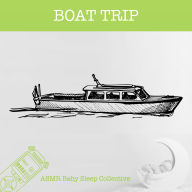 Boat Trip - ASMR-Sound for your Baby to Sleep (Unabridged)