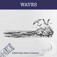 Waves - ASMR-Sound for your Baby to Sleep (Unabridged)