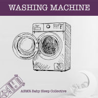 Washing Machine - ASMR-Sound for your Baby to Sleep (Unabridged)