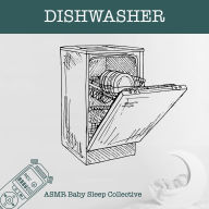 Dishwasher - ASMR-Sound for your Baby to Sleep (Unabridged)