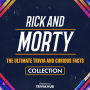 Rick And Morty - The Ultimate Trivia And Curious Facts Collection