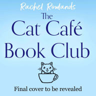 The Cat Cafe Book Club: A totally addictive cosy autumn romance