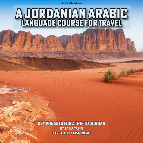 A Jordanian Arabic Language Course for Travel: Key Phrases for a Trip to Jordan