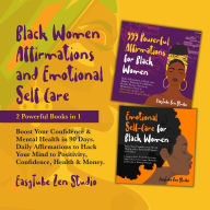 Positive Affirmations for Black Women and Emotional Self-Care: 2 Book in 1 Boost Your Confidence & Mental Health in 90 Days. Hack Your Mind to Positivity, Confidence, and Financial Freedom