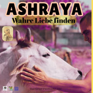 Ashraya: Wahre Liebe finden
