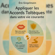 Appliquer les Accords Toltèques dans votre vie courante