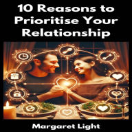 10 Reasons to Prioritise Your Relationship