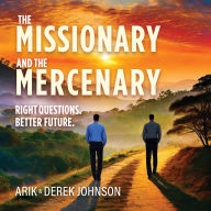The Missionary and The Mercenary: Right Questions. Better Future.