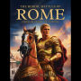 The Heroic Battles of Rome: From Republic to Empire: How Rome Forged Its Destiny on the Battlefield