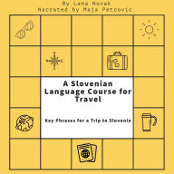 A Slovenian Language Course for Travel: Key Phrases for a Trip to Slovenia