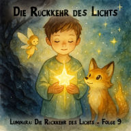 Traumreisen für Kinder, Staffel 1: Luminara: Die Rückkehr des Lichts, Folge 9: Die Ru¿ckkehr des Lichts (ungekürzt)