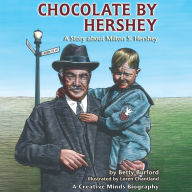 Chocolate by Hershey: A Story about Milton S. Hershey