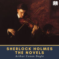 Sherlock Holmes - The Novels: A Study in Scarlet, The Sign of the Four, The Hound of the Baskervilles & The Valley of Fear