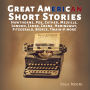Great American Short Stories: Hawthorne, Poe, Cather, Melville, London, James, Crane, Hemingway, Fitzgerald, Bierce, Twain & more