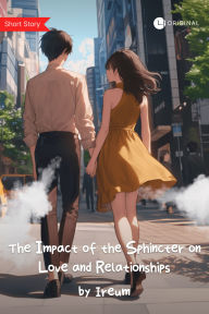 The Impact of the Sphincter on Love and Relationships