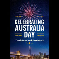 Celebrating Australia Day: Traditions and Festivities