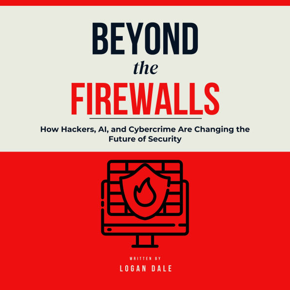 Beyond the Firewalls: How Hackers, AI, and Cybercrime Are Changing the Future of Security