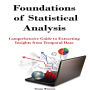 Foundations of Statistical Analysis: Comprehensive Guide to Extracting Insights from Temporal Data