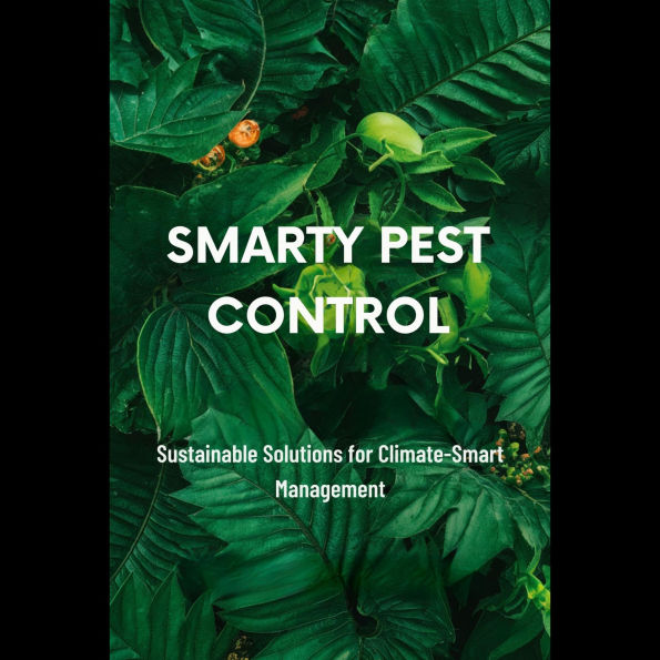 Smarty Pest Control: Sustainable Solutions for Climate-Smart Management