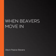 When Beavers Move In