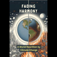 Fading Harmony: A World Rewritten by Climate Change