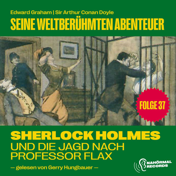 Sherlock Holmes und die Jagd nach Professor Flax (Seine weltberühmten Abenteuer, Folge 37)