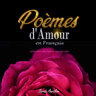 Poèmes d'Amour en Français: Collection de Poésie Universelle
