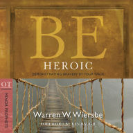 Be Heroic (Minor Prophets): Demonstrating Bravery by Your Walk