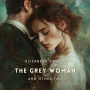 The Grey Woman and Other Tales