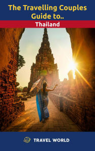The Travelling Couples Guide to Thailand