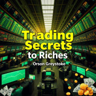 Trading Secrets to Riches: Elevate your trading skills with impactful audio lessons crafted to maximize your path to riches!