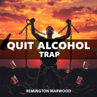 Quit the Alcohol Trap: Transform your life! Unlock compelling audio lessons to help you escape the alcohol trap today!