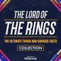 Lord Of The Rings, The - The Ultimate Trivia And Curious Facts Collection