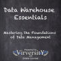 Data Warehouse Essentials: Mastering the Foundations of Data Management