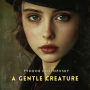A Gentle Creature