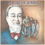 Mr. Blue Jeans: A Story about Levi Strauss