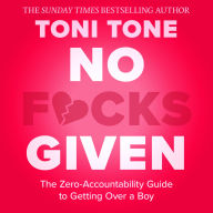 No F*cks Given: The new ultimate breakup guide from Sunday Times bestselling author Toni Tone