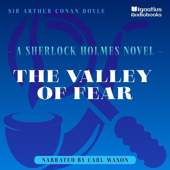 The Valley of Fear: A Sherlock Holmes Novel