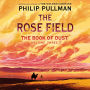 The Rose Field (The Book of Dust Series #3)