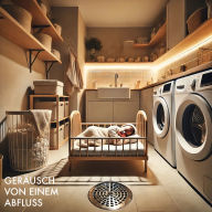 Baby Sleep Sound Edition, Folge 12: Geräusch von einem Abfluss
