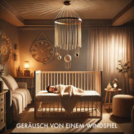 Baby Sleep Sound Edition, Folge 13: Geräusch von einem Windspiel
