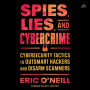 Spies, Lies, and Cybercrime: Cybersecurity Tactics to Outsmart Hackers and Disarm Scammers