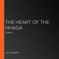 The Heart of the Nhaga: A Novel