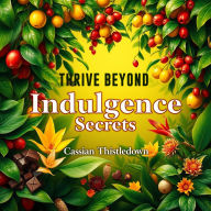 THRIVE Beyond Indulgence Secrets: Boost your journey with THRIVE Beyond Indulgence Secrets! Experience dynamic audio lessons for lasting success.